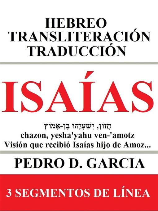 Title details for Isaías--Hebreo Transliteración Traducción by Pedro D. Garcia - Available